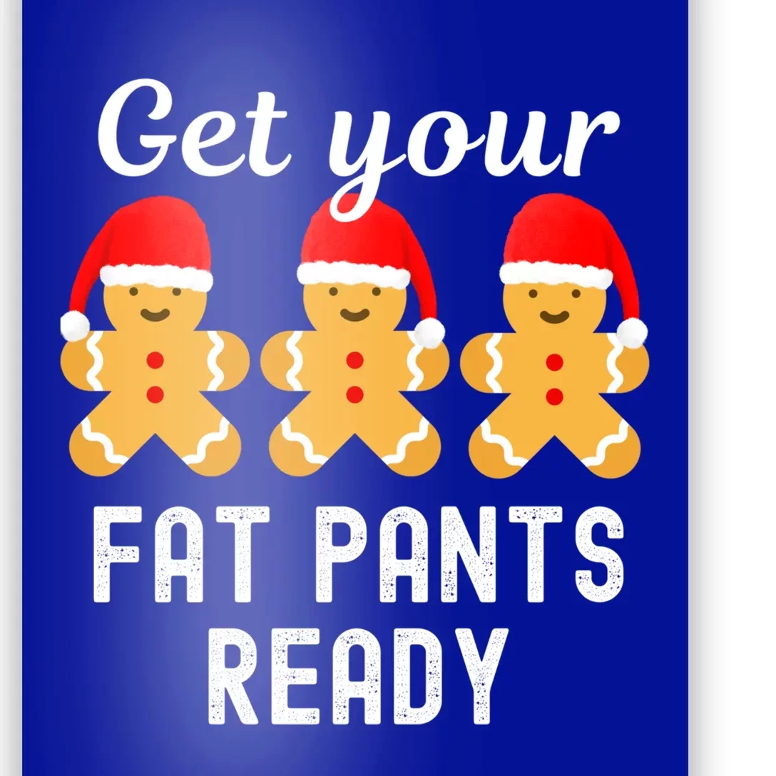 Christmas Get Your Fat Pants Ready Gingerbread Great Gift Poster