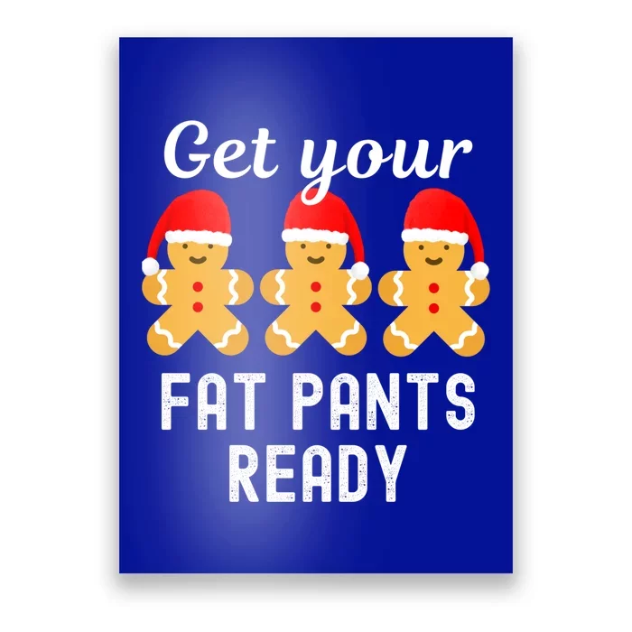 Christmas Get Your Fat Pants Ready Gingerbread Great Gift Poster