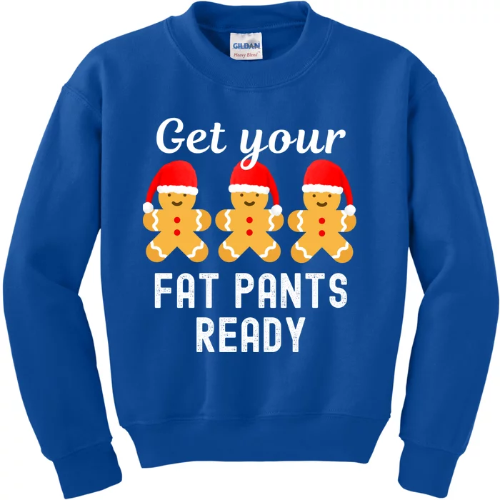 Christmas Get Your Fat Pants Ready Gingerbread Great Gift Kids Sweatshirt