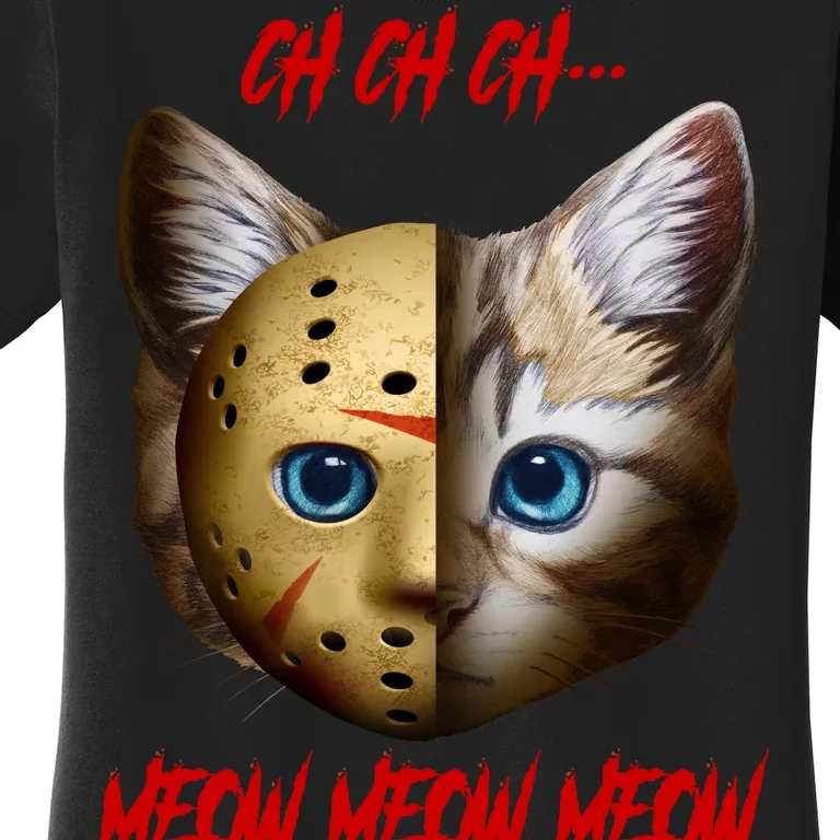 Ch Ch Ch Meow Meow Meow Cat Horror Movie Women's T-Shirt