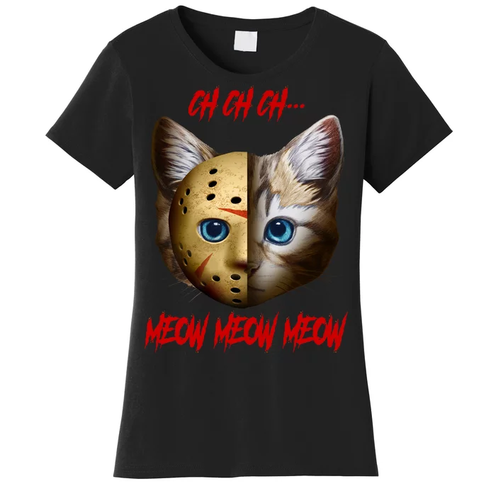 Ch Ch Ch Meow Meow Meow Cat Horror Movie Women's T-Shirt