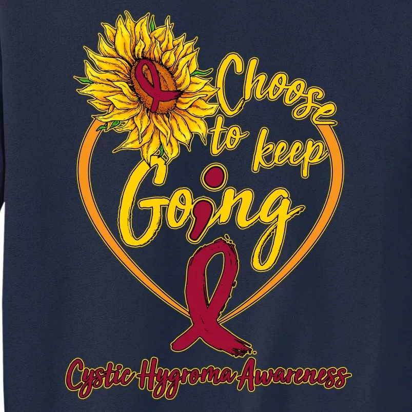 Cystic Hygroma Awareness Choose To Keep Going Tall Sweatshirt