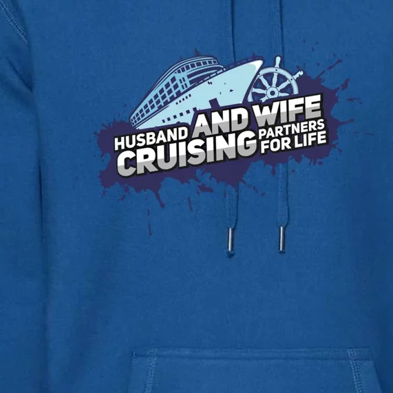 Cruising Husband And Wife Cruise Partners Cruise Cool Gift Premium Hoodie