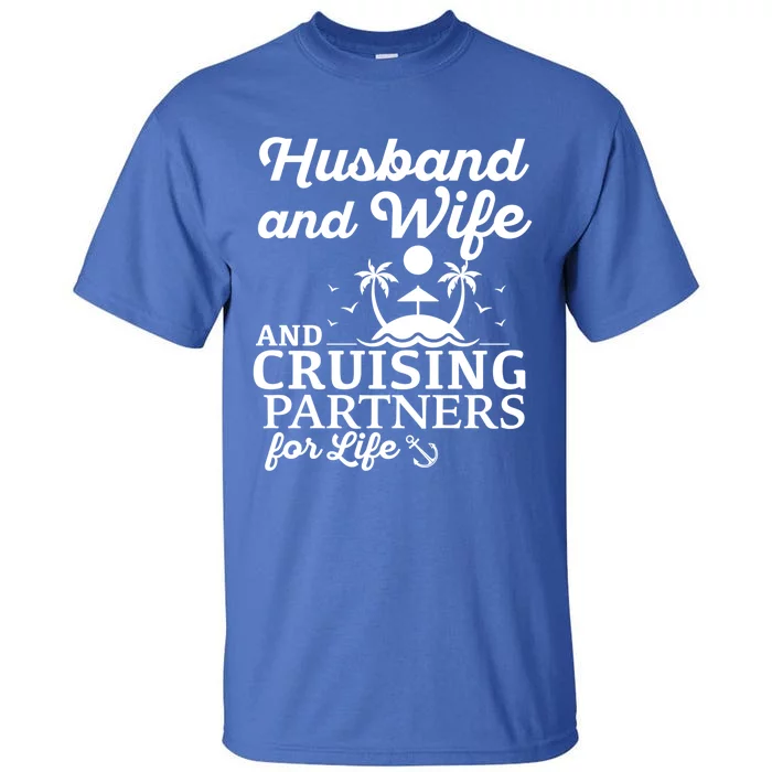 Cruising Husband And Wife Cruise Partners For Life Matching Great Gift Tall T-Shirt