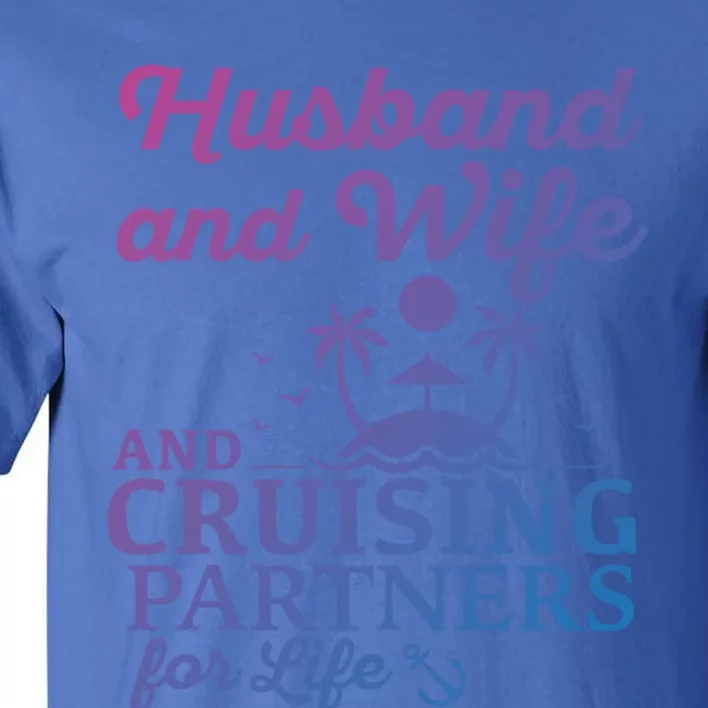 Cruising Husband And Wife Cruise Partners For Life Matching Great Gift Tall T-Shirt