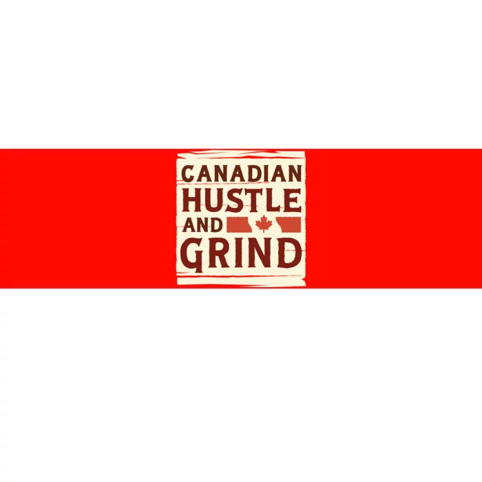 Canadian Hustle And Grind Bumper Sticker