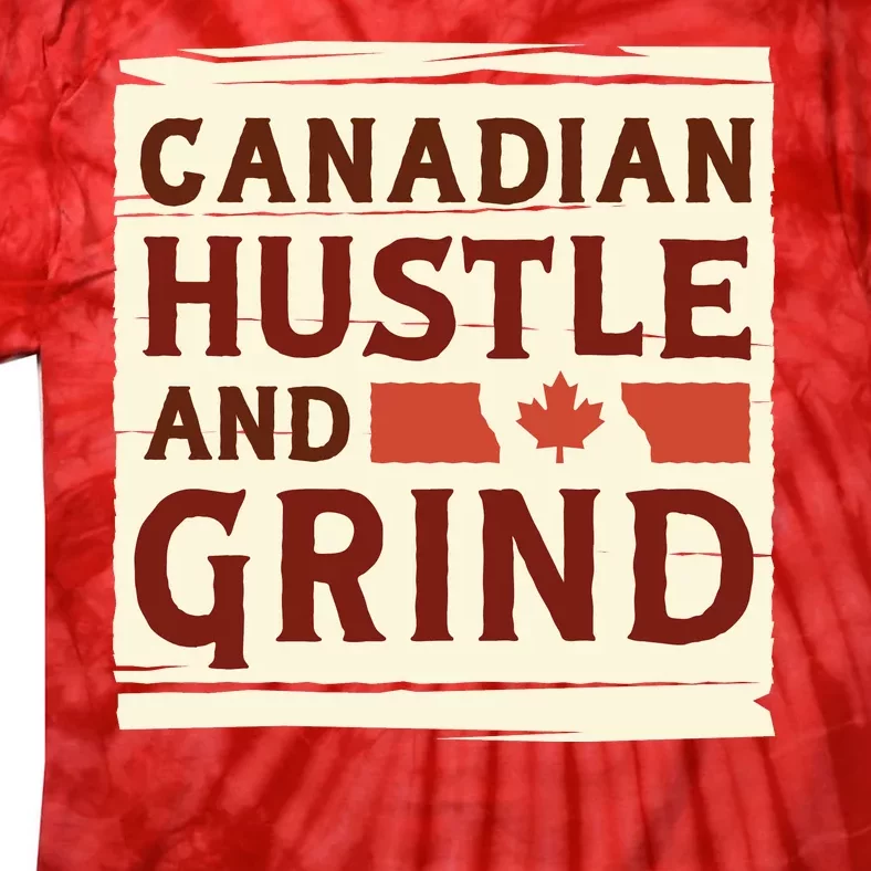 Canadian Hustle And Grind Tie-Dye T-Shirt