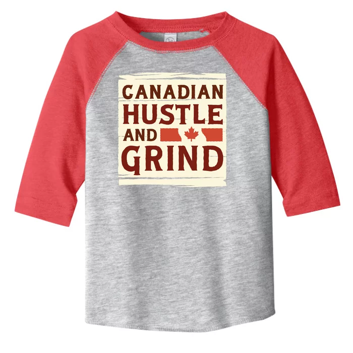 Canadian Hustle And Grind Toddler Fine Jersey T-Shirt