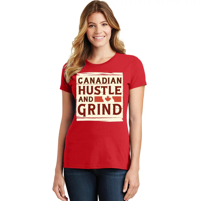 Canadian Hustle And Grind Women's T-Shirt