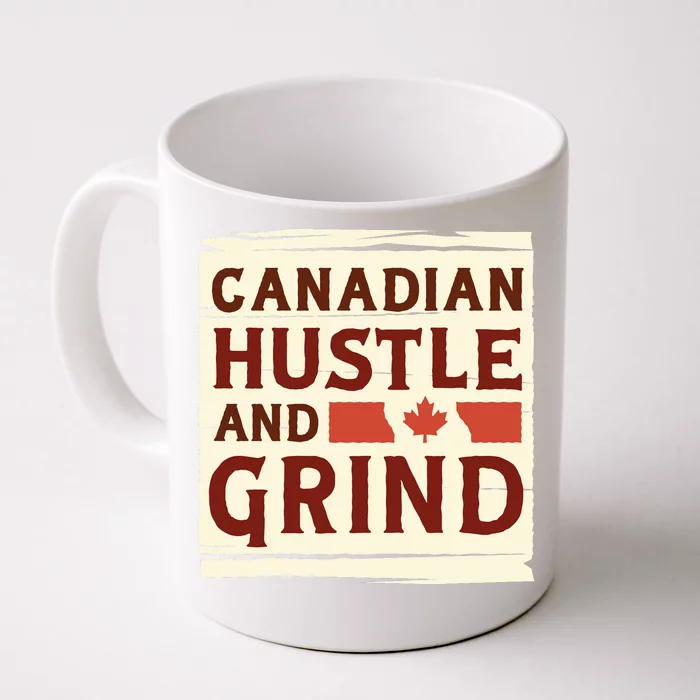 Canadian Hustle And Grind Front & Back Coffee Mug