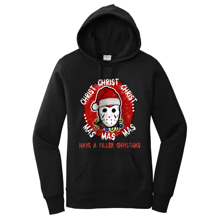 Christmas Have A Killer Christmas Horror Character Halloween Women's Pullover Hoodie