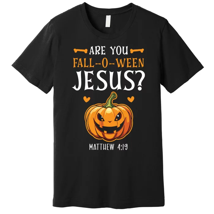 Christian Halloween Are You Fall O Ween Jesus Premium T-Shirt