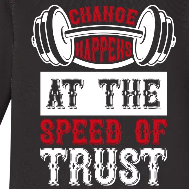 Change Happens At The Speed Of Trust Baby Long Sleeve Bodysuit