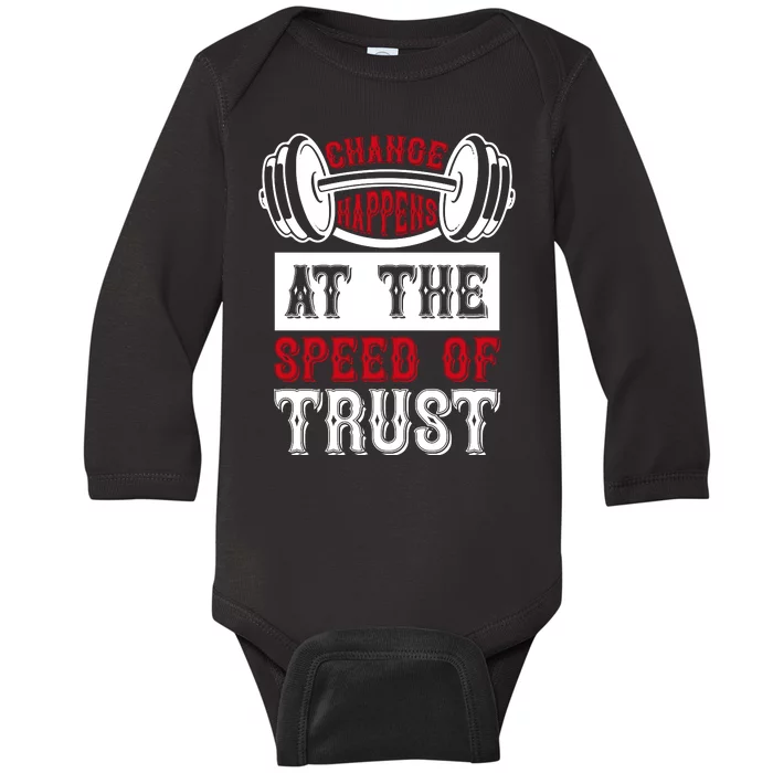 Change Happens At The Speed Of Trust Baby Long Sleeve Bodysuit