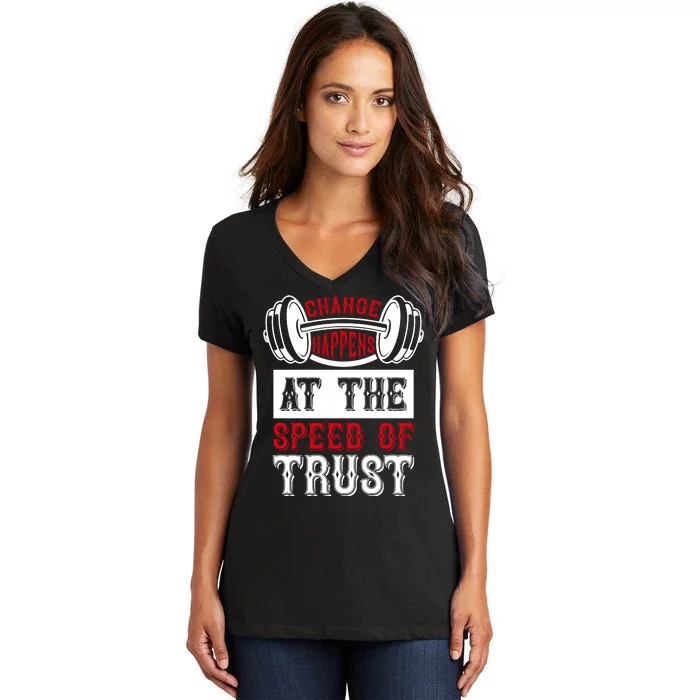 Change Happens At The Speed Of Trust Women's V-Neck T-Shirt