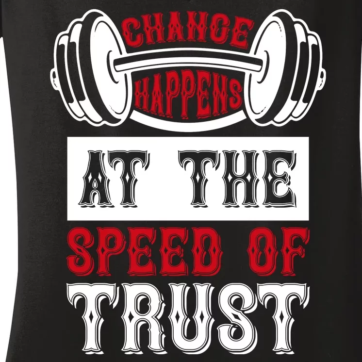 Change Happens At The Speed Of Trust Women's V-Neck T-Shirt