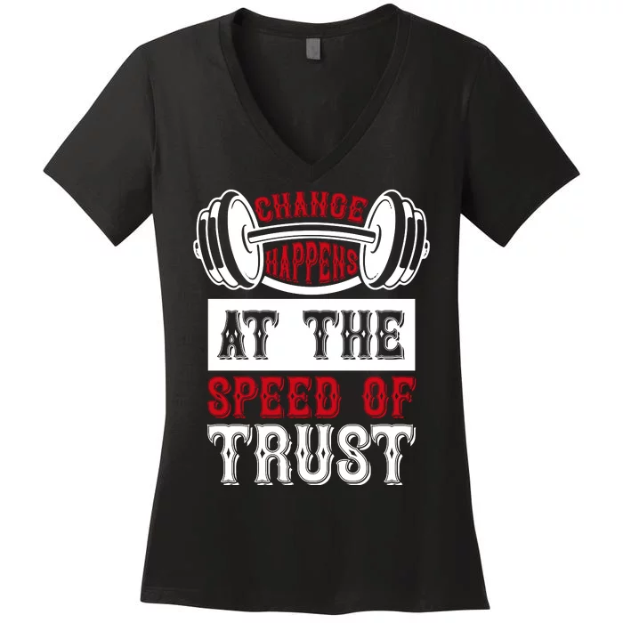 Change Happens At The Speed Of Trust Women's V-Neck T-Shirt