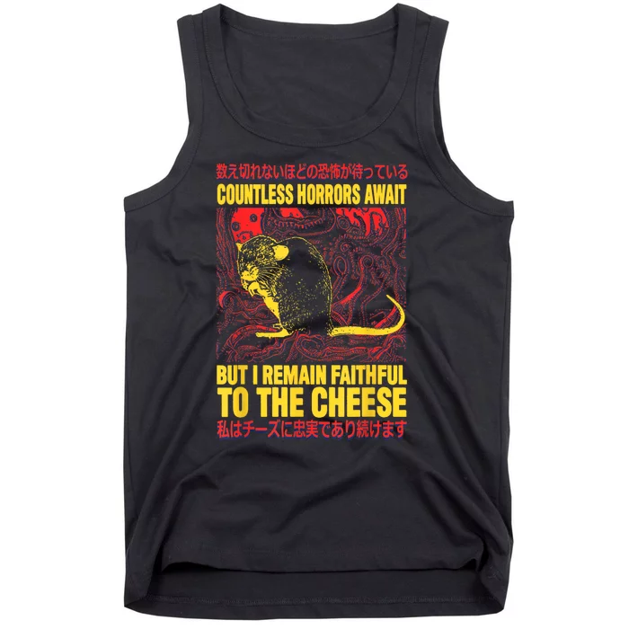 Countless Horrors Await But I Remain Faithful To The Cheese Rat Tank Top