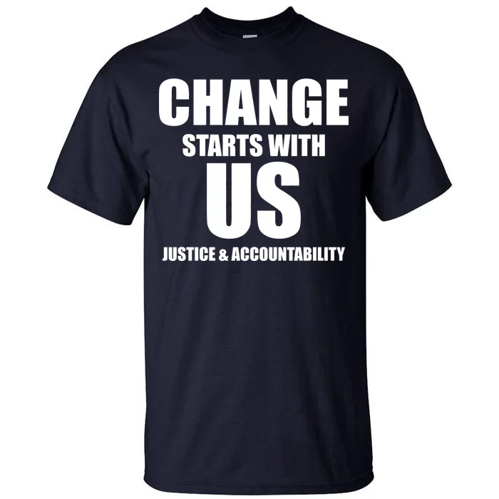 Change Starts With US Justice Peace Tall T-Shirt