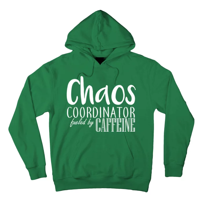 Chaos Coordinator Fueled By Caffeine Hoodie