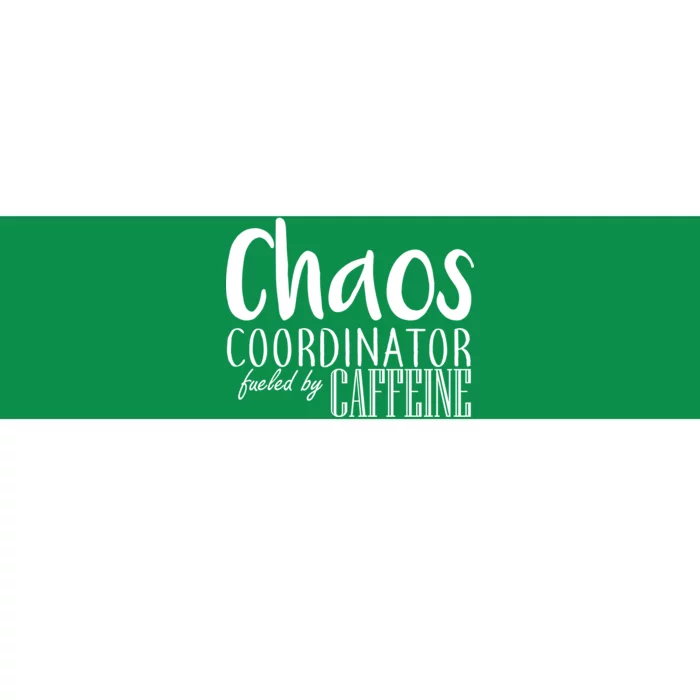 Chaos Coordinator Fueled By Caffeine Bumper Sticker