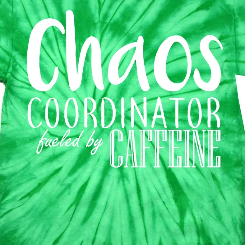 Chaos Coordinator Fueled By Caffeine Tie-Dye T-Shirt