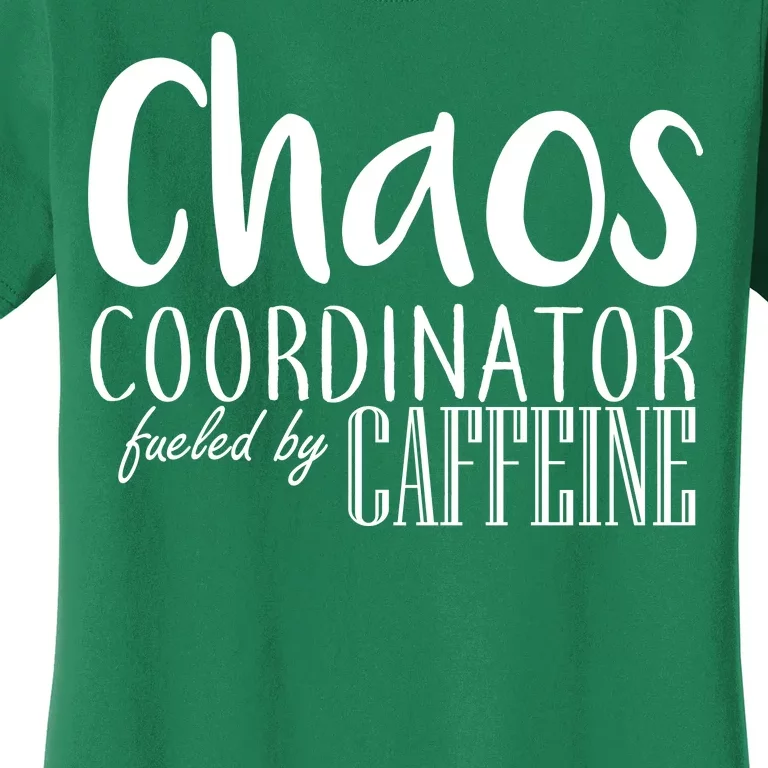 Chaos Coordinator Fueled By Caffeine Women's T-Shirt