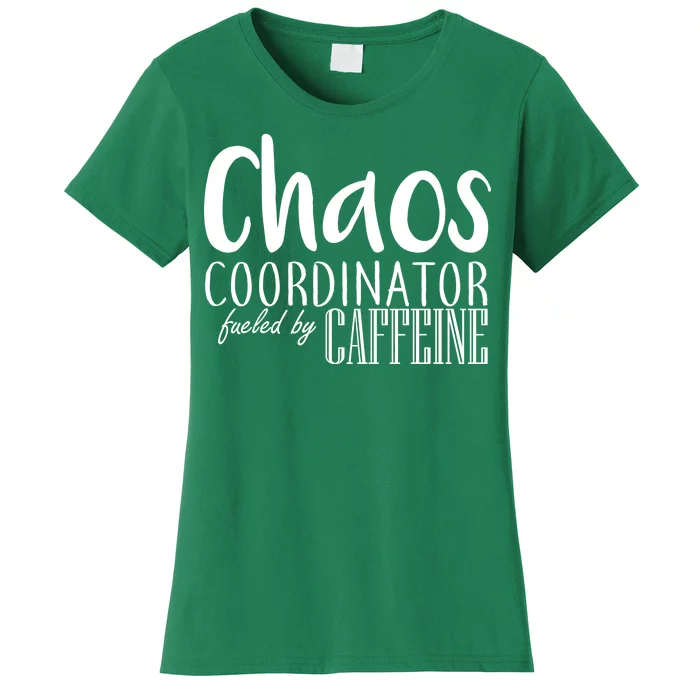 Chaos Coordinator Fueled By Caffeine Women's T-Shirt