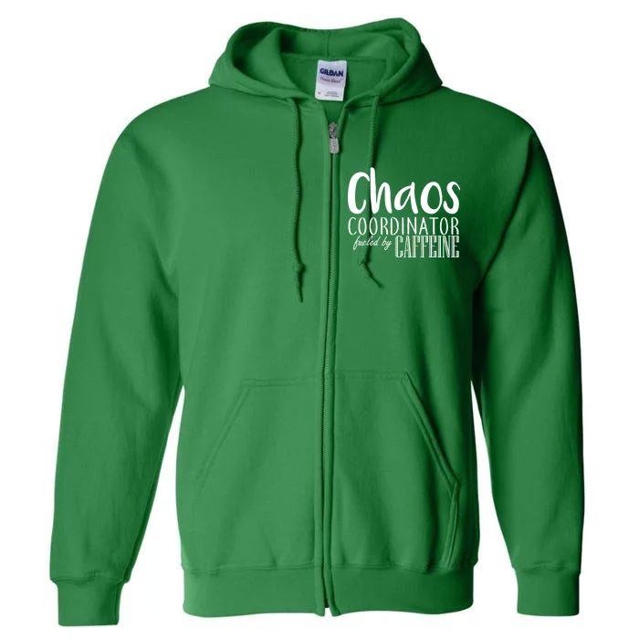 Chaos Coordinator Fueled By Caffeine Full Zip Hoodie