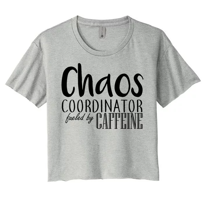 Chaos Coordinator Fueled By Caffeine Women's Crop Top Tee