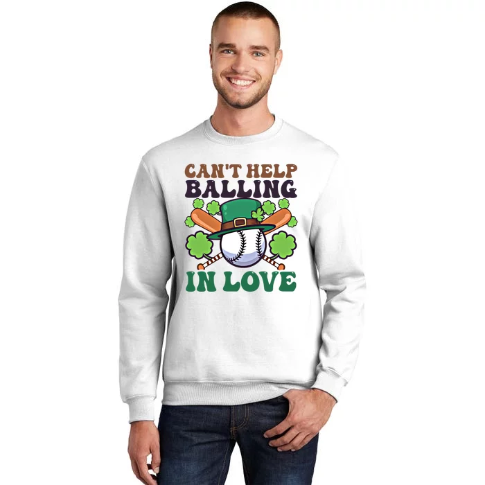 CanT Help Balling In Love Design St Patricks Baseball Cool Gift Sweatshirt