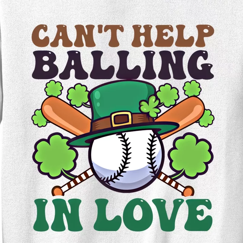 CanT Help Balling In Love Design St Patricks Baseball Cool Gift Sweatshirt