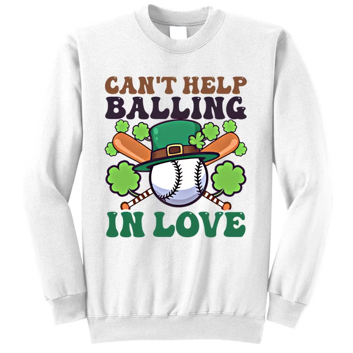 CanT Help Balling In Love Design St Patricks Baseball Cool Gift Sweatshirt