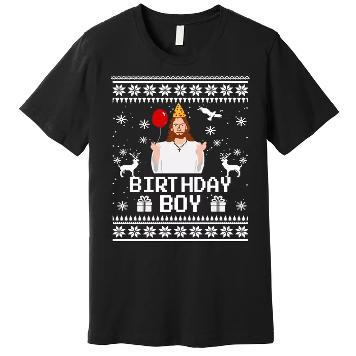 Christian Happy Birthday Jesus Birthday Boy Ugly Christmas Sweater Premium T-Shirt