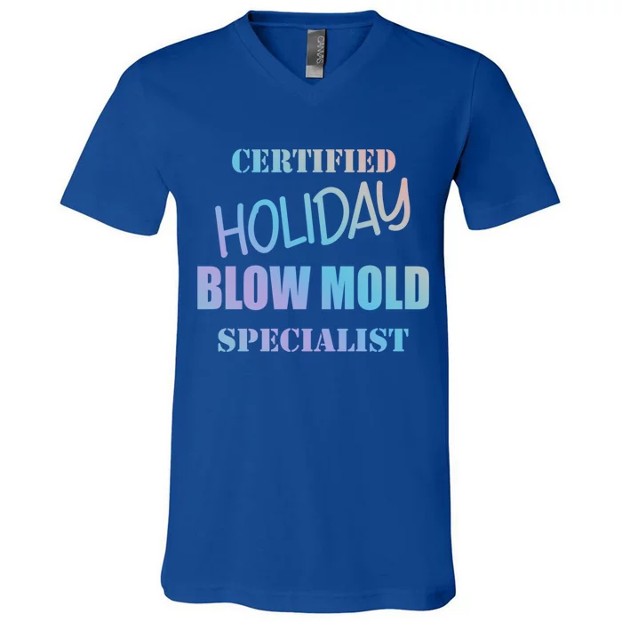 Certified Holiday Blow Mold Specialist Meaningful Gift V-Neck T-Shirt