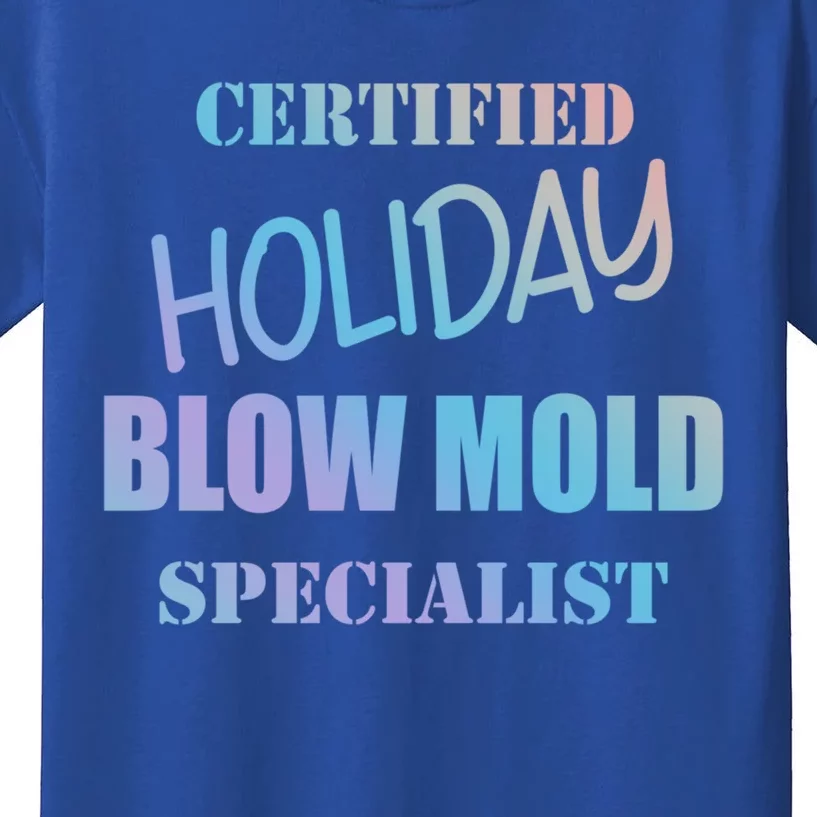 Certified Holiday Blow Mold Specialist Meaningful Gift Kids T-Shirt