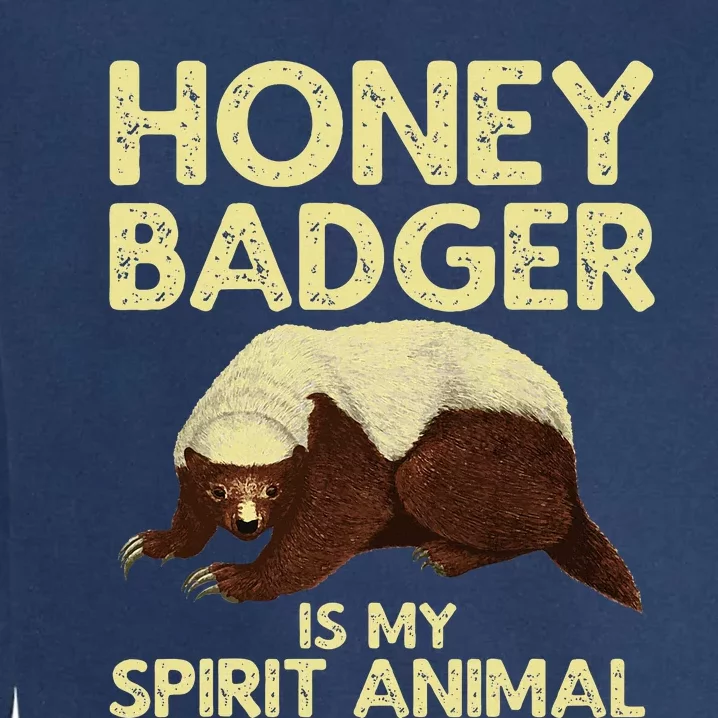 Cool Honey Badger Spirit Animal Lover Wildlife Garment-Dyed Sweatshirt