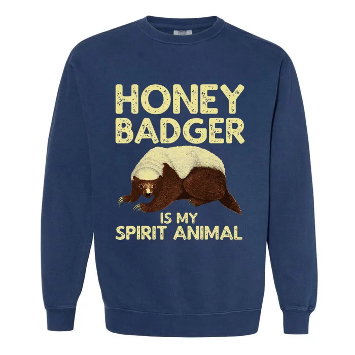 Cool Honey Badger Spirit Animal Lover Wildlife Garment-Dyed Sweatshirt