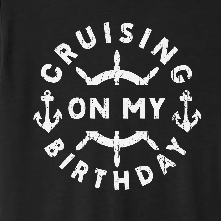 Cool Happy Birthday Design Cruising on my birthday Vacation ChromaSoft Performance T-Shirt