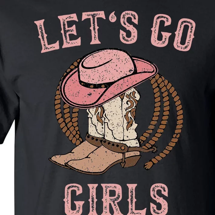 Cowboy Hat Boots Lets Go Girls Western Cowgirls Tall T-Shirt