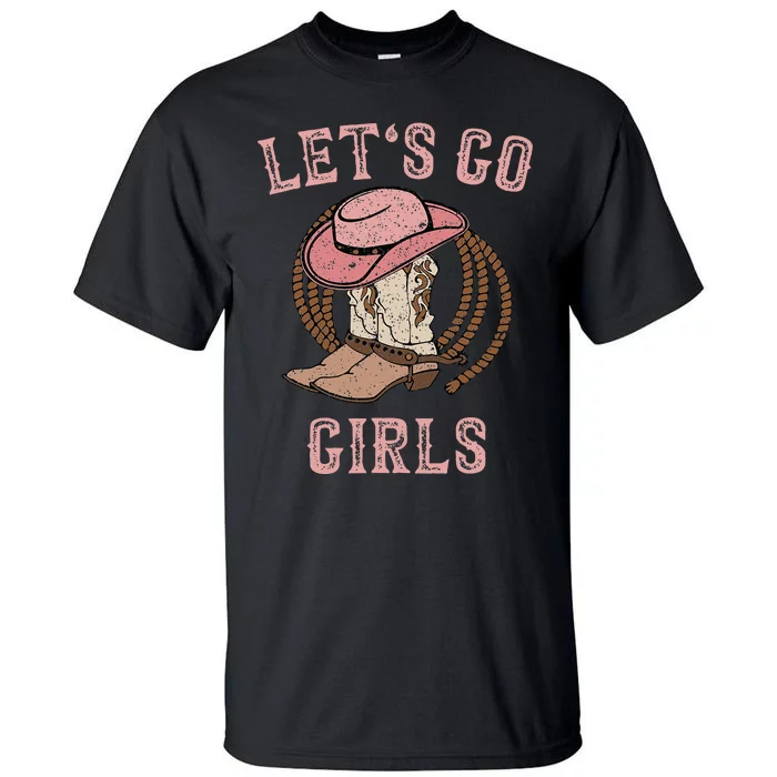 Cowboy Hat Boots Lets Go Girls Western Cowgirls Tall T-Shirt