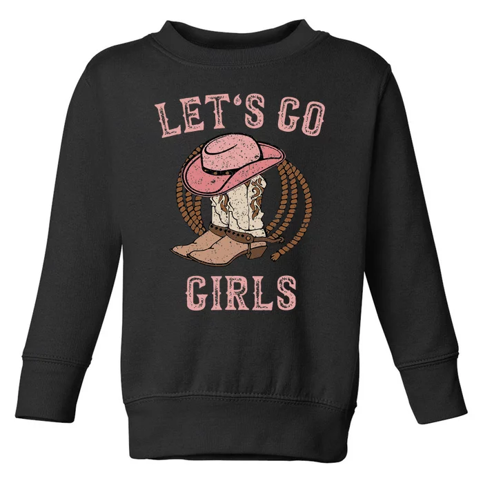 Cowboy Hat Boots Lets Go Girls Western Cowgirls Toddler Sweatshirt