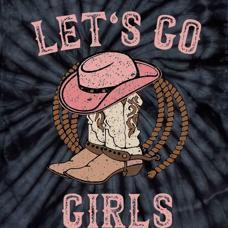 Cowboy Hat Boots Lets Go Girls Western Cowgirls Tie-Dye T-Shirt