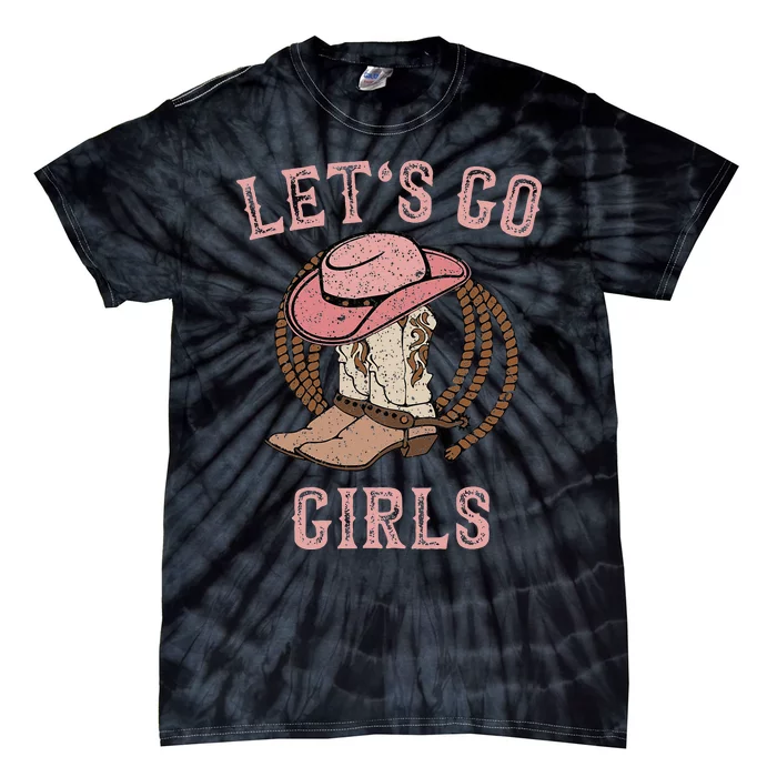 Cowboy Hat Boots Lets Go Girls Western Cowgirls Tie-Dye T-Shirt