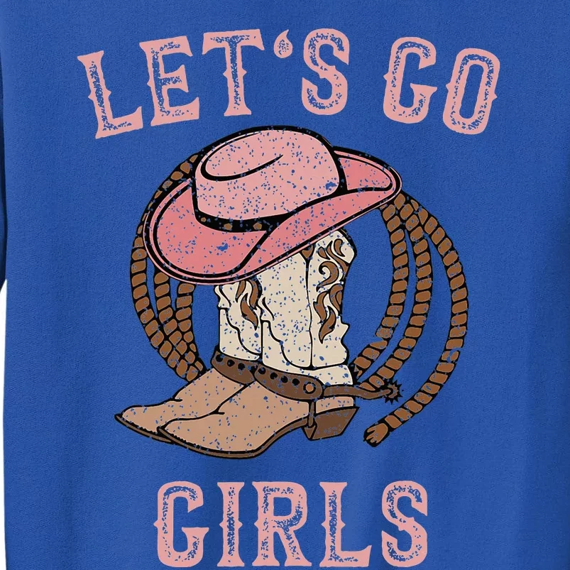 Cowboy Hat Boots LetS Go Girl Western Tall Sweatshirt