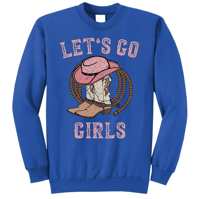 Cowboy Hat Boots LetS Go Girl Western Tall Sweatshirt