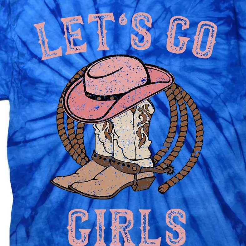 Cowboy Hat Boots LetS Go Girl Western Tie-Dye T-Shirt