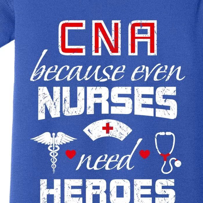 Cna Humor Because Even Nurses Need Heroes Funny Nurse Great Gift Baby Bodysuit