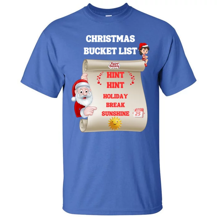 Christmas Hint Bucket List Holiday Funny Great Gift Tall T-Shirt