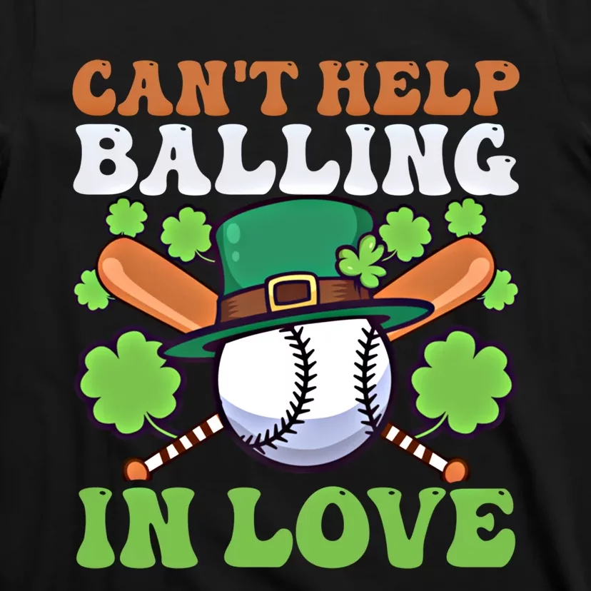 CanT Help Balling In Love Design St Patricks Baseball Gift T-Shirt